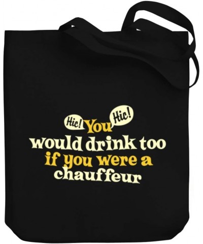 You would drink too, if you were a Chauffeur Canvas Tote Bag 10.5" x 16" x 4 $20.79 Totes