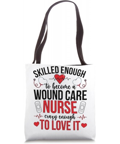 Become A Wound Care Nurse Wound Nurse Wound Care Nursing Tote Bag $11.88 Totes