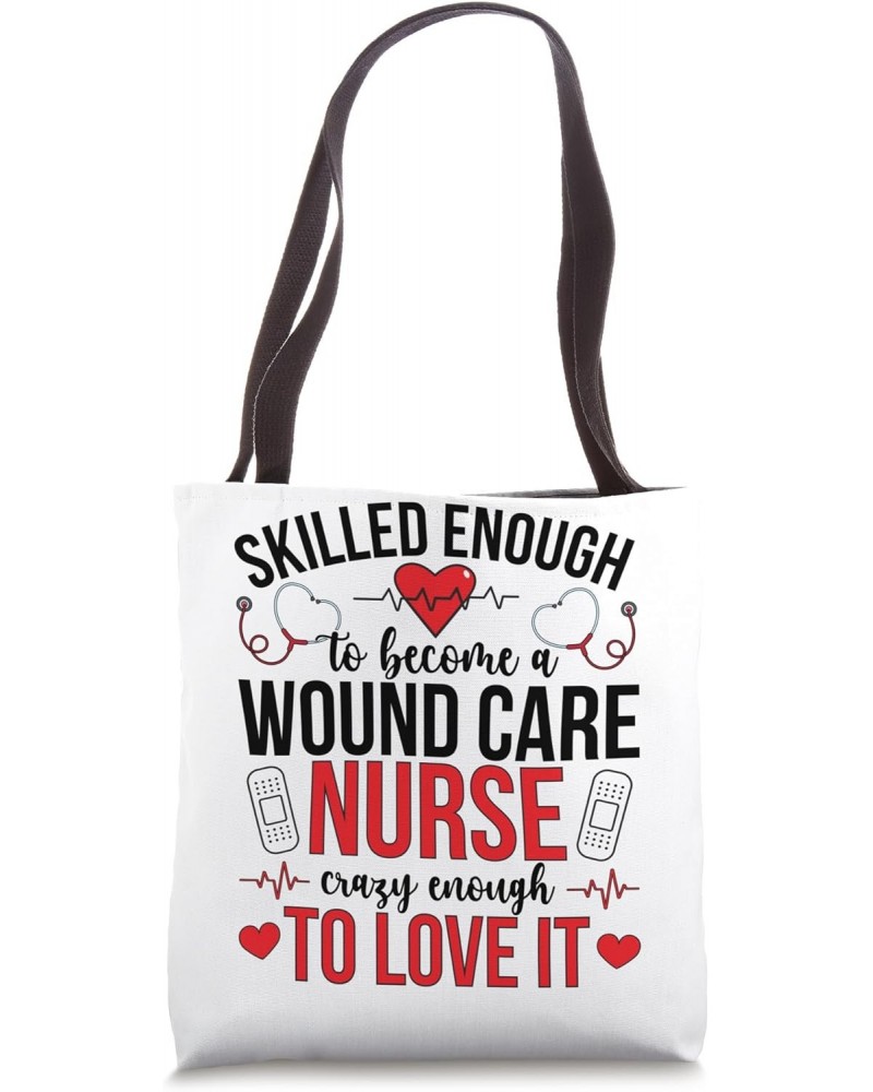 Become A Wound Care Nurse Wound Nurse Wound Care Nursing Tote Bag $11.88 Totes