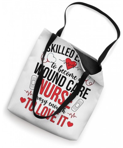 Become A Wound Care Nurse Wound Nurse Wound Care Nursing Tote Bag $11.88 Totes