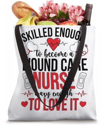 Become A Wound Care Nurse Wound Nurse Wound Care Nursing Tote Bag $11.88 Totes