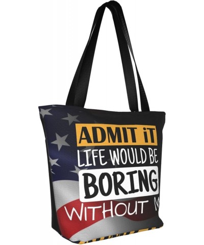 Admit It Life Would Be Boring Without Me Fashion Shoulder Bag Large Capacity For Man Or Woman $19.12 Totes