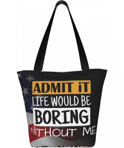 Admit It Life Would Be Boring Without Me Fashion Shoulder Bag Large Capacity For Man Or Woman $19.12 Totes