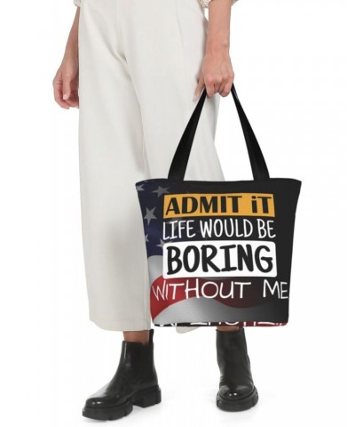 Admit It Life Would Be Boring Without Me Fashion Shoulder Bag Large Capacity For Man Or Woman $19.12 Totes