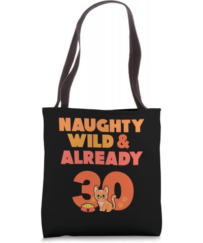 Naughty Wild & Already 30 Birthday KItten Cat Tote Bag $17.10 Totes