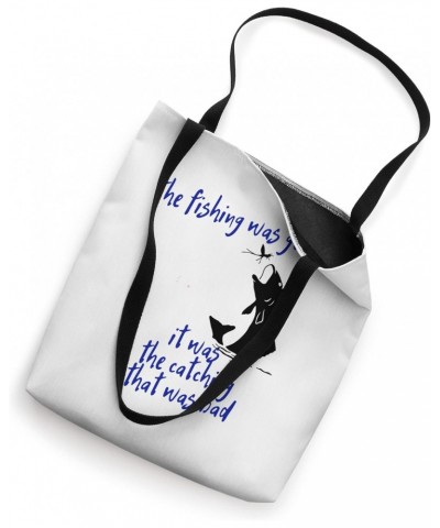 Fishing Design for Fishermen Fishing was Good Tote Bag $11.34 Totes