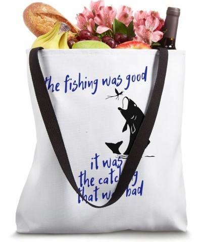 Fishing Design for Fishermen Fishing was Good Tote Bag $11.34 Totes