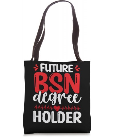 Future BSN Degree Holder BSN Nurse Graduation Nursing School Tote Bag $16.20 Totes