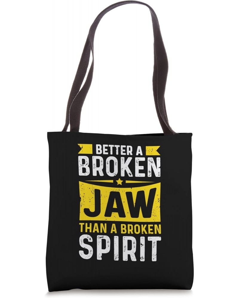 Better a broken jaw than a broken spirit - Broken Jaw Tote Bag $12.90 Totes