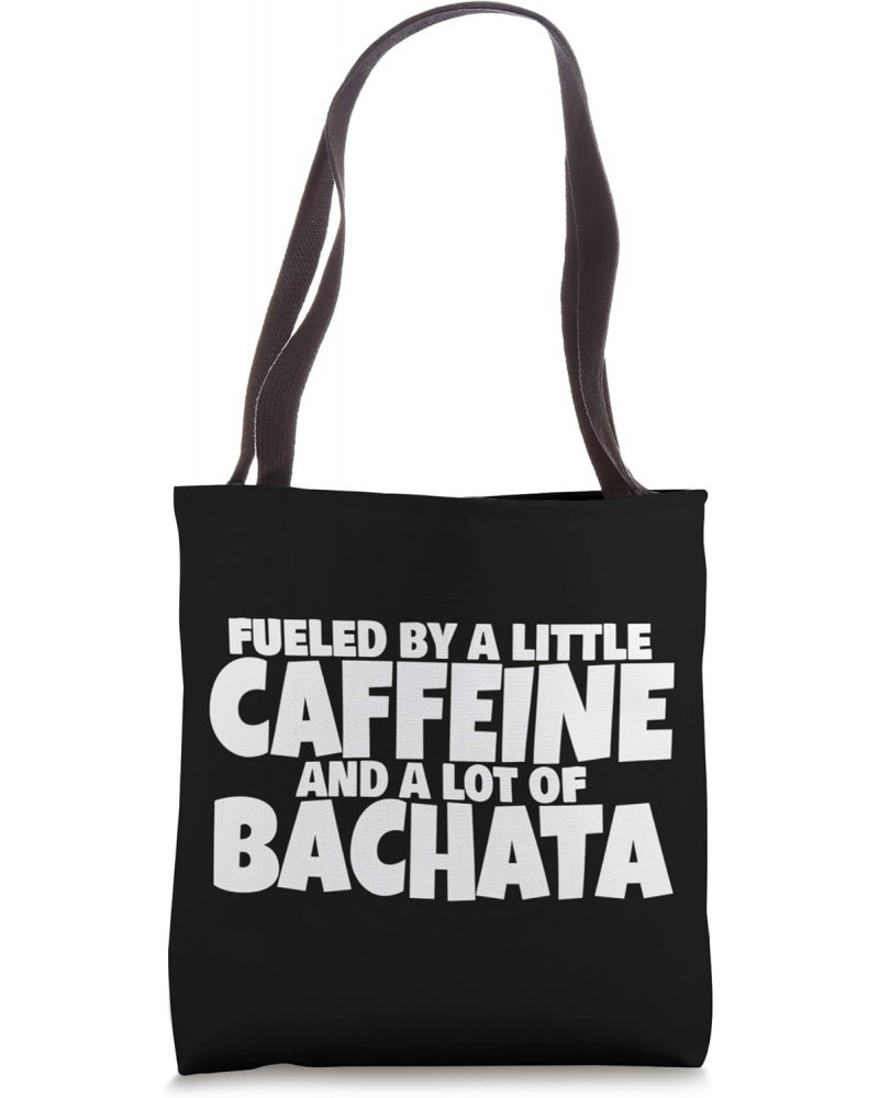 Bachata Accessories Fueled By A Little Caffeine And Bachata Tote Bag $10.80 Totes