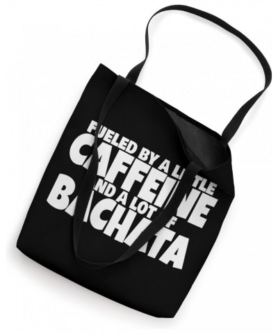 Bachata Accessories Fueled By A Little Caffeine And Bachata Tote Bag $10.80 Totes