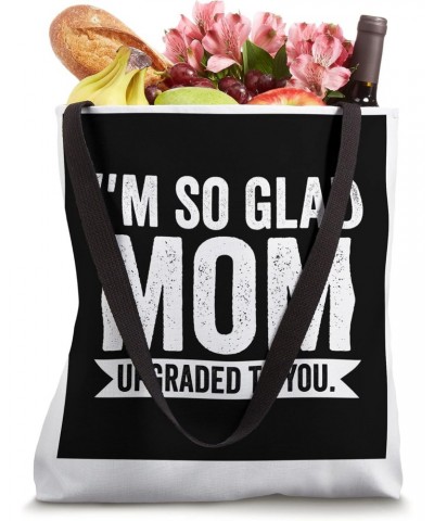 I'm so glad mom upgraded to you father Tote Bag $15.11 Totes