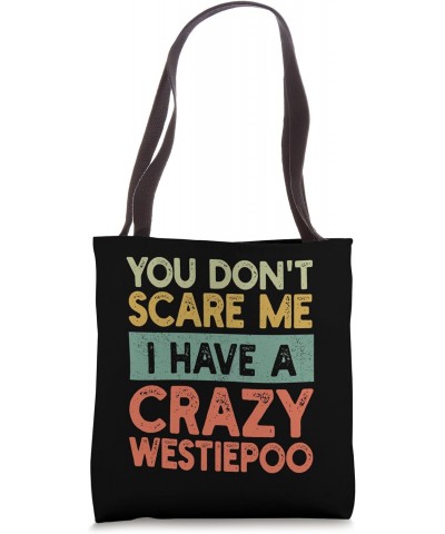 You Don't Scare Me Westiepoo Owner Pet Dog Mom Dad Retro Tote Bag $13.16 Totes