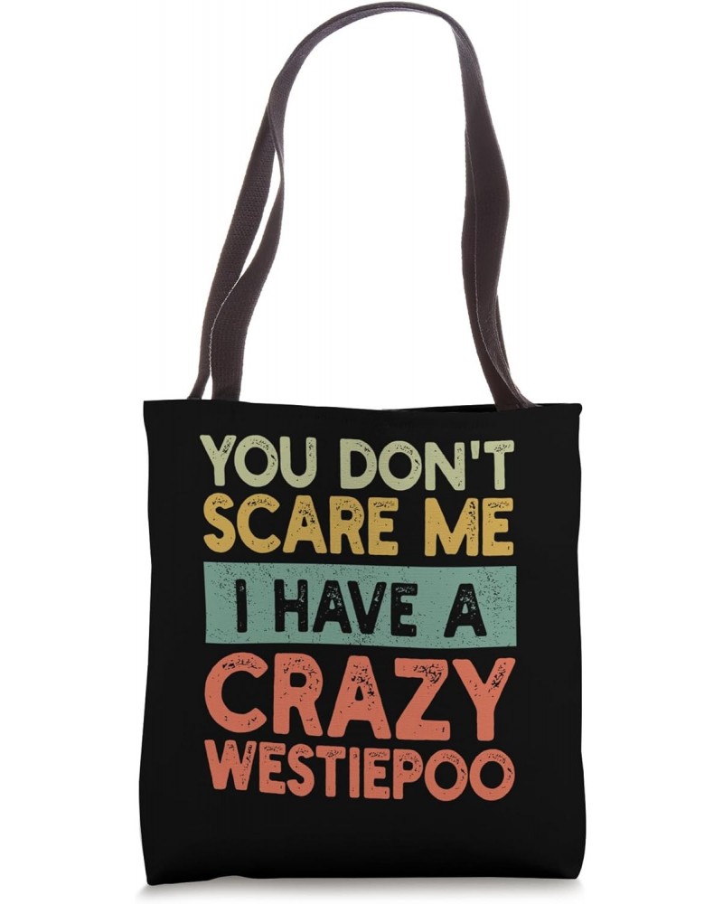 You Don't Scare Me Westiepoo Owner Pet Dog Mom Dad Retro Tote Bag $13.16 Totes