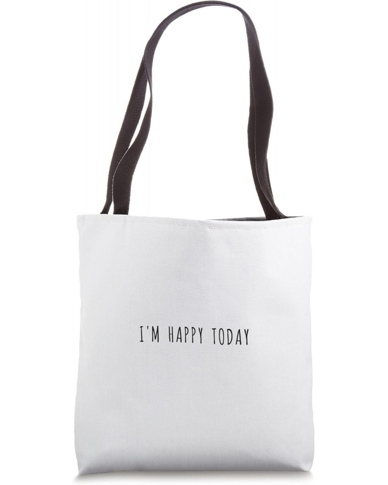 I'm happy today Tote Bag $11.60 Totes