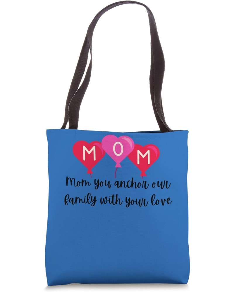 Mom you anchor our family with your love Tote Bag $13.10 Totes