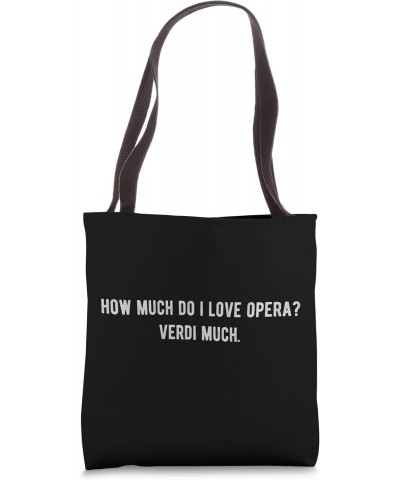 Opera Lover Pun How Much Do I Love Opera? Verdi Much Punny Tote Bag $13.16 Totes