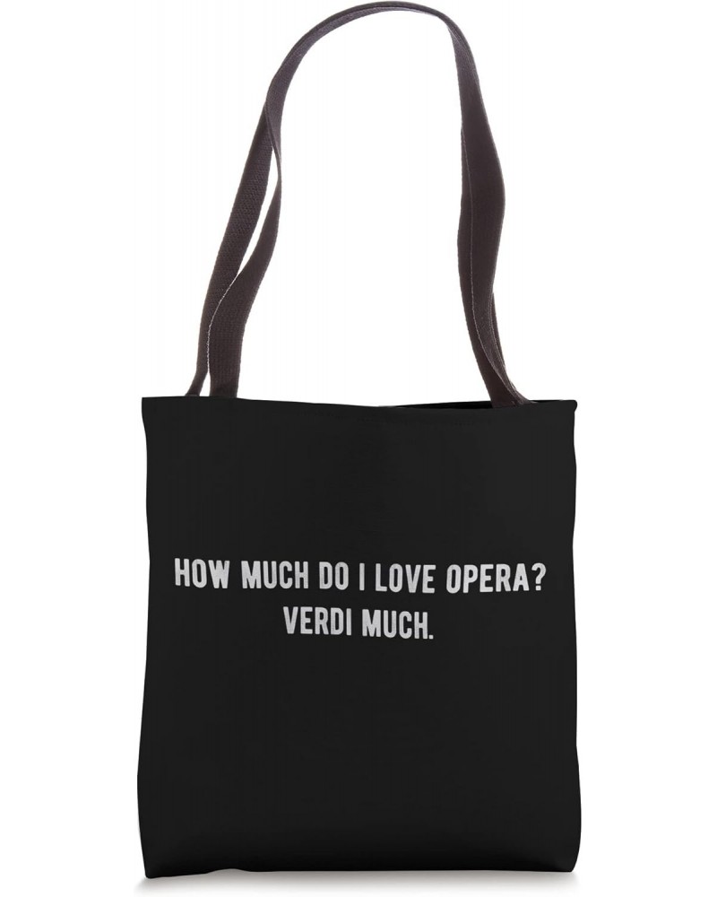 Opera Lover Pun How Much Do I Love Opera? Verdi Much Punny Tote Bag $13.16 Totes