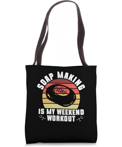 Soap Making Is My Weekend Workout - Soap Making Soap Maker Tote Bag $16.79 Totes