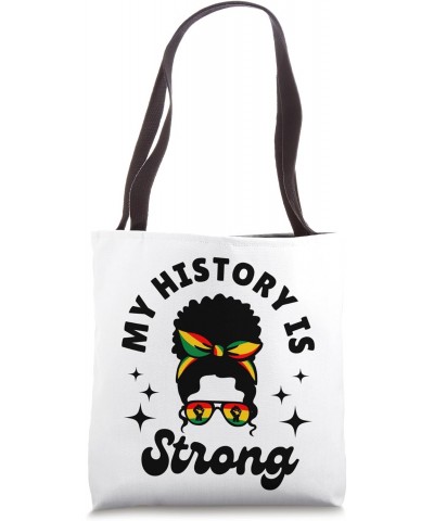 My History Is Strong Black History Month Black Woman Tote Bag $10.56 Totes