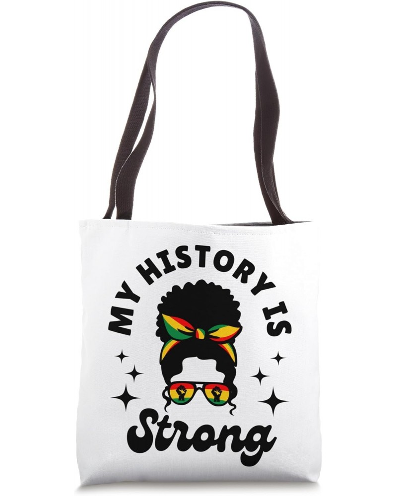 My History Is Strong Black History Month Black Woman Tote Bag $10.56 Totes