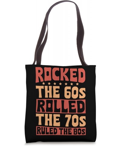 Rocked The 60s Rolled The 70s Ruled The 80s Tote Bag $11.48 Totes