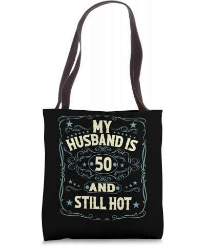 My Husband Is 50 And Still Hot 50th Husband Birthday Women Tote Bag $9.84 Totes