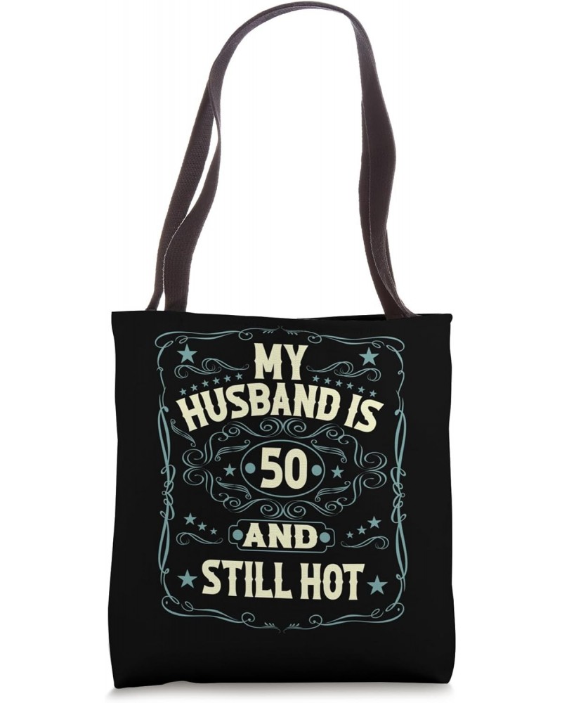 My Husband Is 50 And Still Hot 50th Husband Birthday Women Tote Bag $9.84 Totes