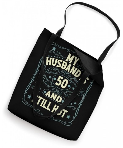 My Husband Is 50 And Still Hot 50th Husband Birthday Women Tote Bag $9.84 Totes