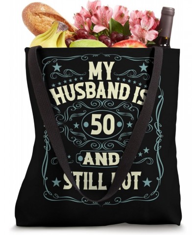 My Husband Is 50 And Still Hot 50th Husband Birthday Women Tote Bag $9.84 Totes