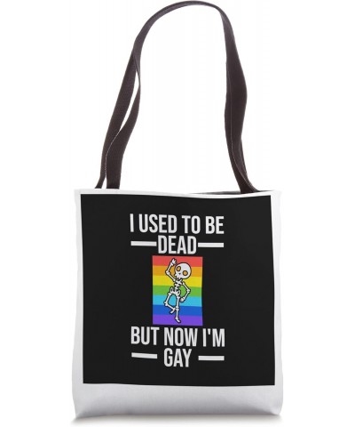 I used to be dead but now I'm Gay Gay Pride Tote Bag $11.76 Totes