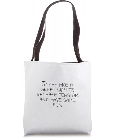 Jokes are a great way to release tension and have some fun Tote Bag $17.10 Totes