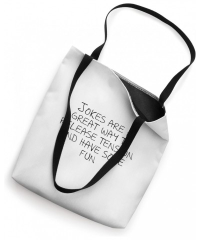 Jokes are a great way to release tension and have some fun Tote Bag $17.10 Totes