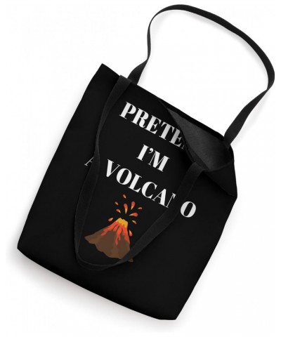 Pretend I'm a volcano Tote Bag $9.87 Totes