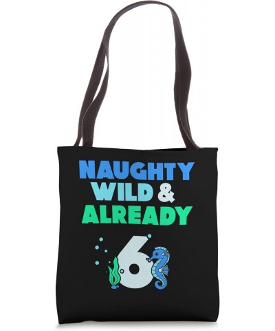 Naughty Wild & Already 6 Birthday Seahorse Tote Bag $14.70 Totes