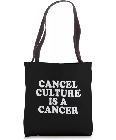 Cancel Culture is a Cancer Tote Bag $11.27 Totes