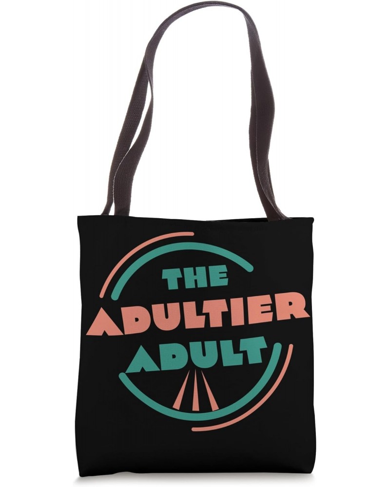 The Adultier Adult: A Badge of Honor Tote Bag $16.91 Totes