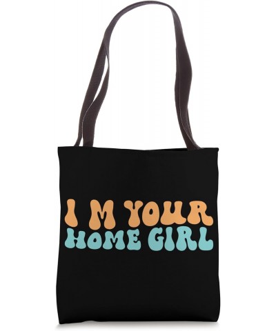 I m Your Home Girl Realtor Tote Bag $12.38 Totes