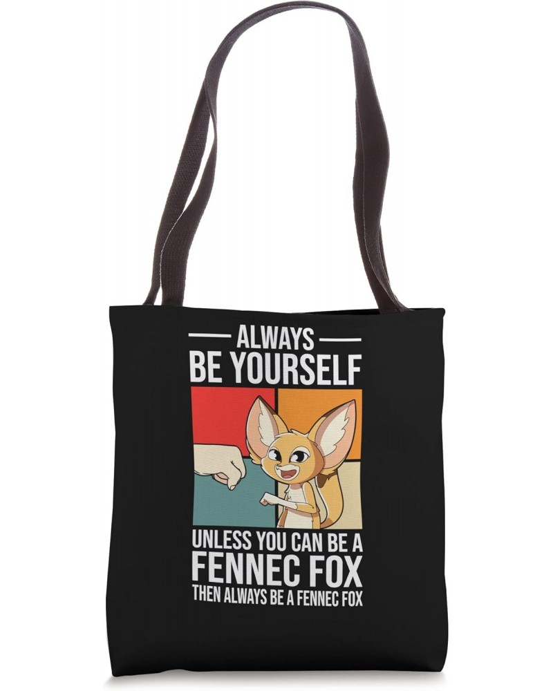 Always Be Yourself Unless You Can Be A Fennec Fox Tote Bag $15.07 Totes